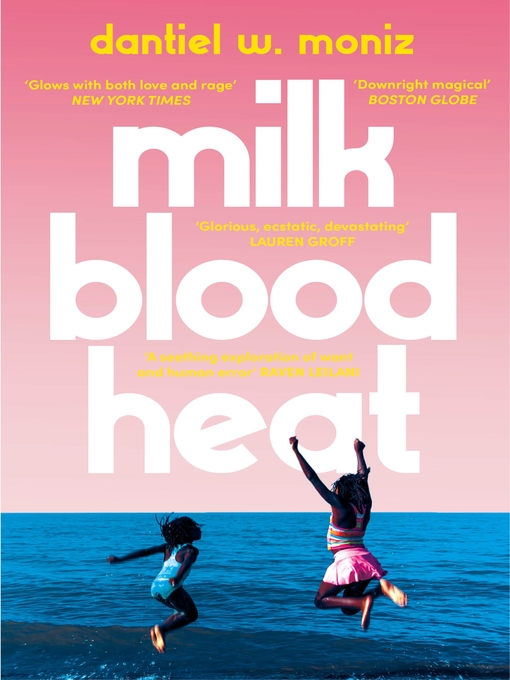Title details for Milk Blood Heat by Dantiel W. Moniz - Available